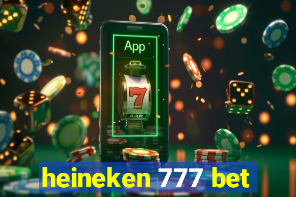 heineken 777 bet